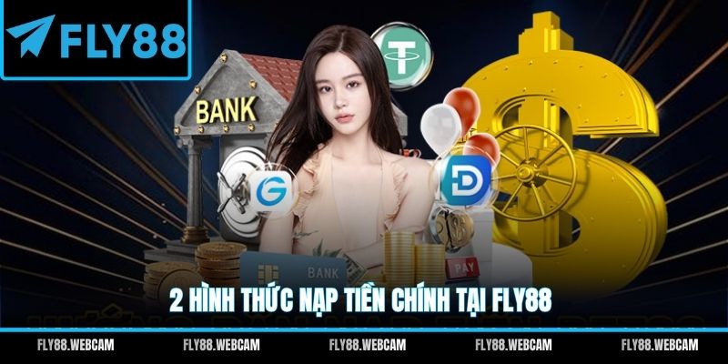 2 hình thức nạp tiền chính tại FLY88