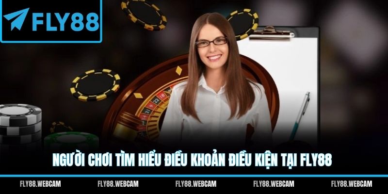 Người chơi tìm hiểu điều khoản điều kiện tại FLY88