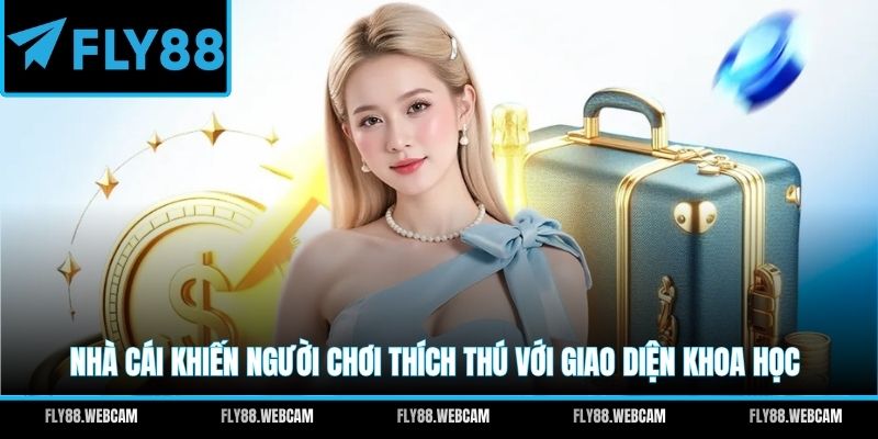 Nhà cái khiến người chơi thích thú với giao diện khoa học